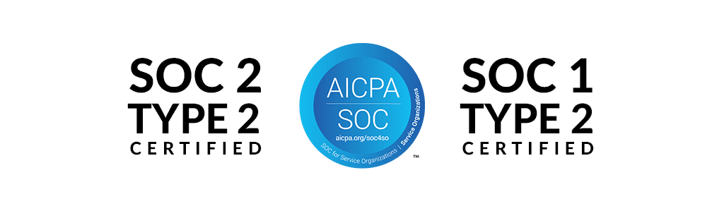 SOC 1 Type 2 and SOC 2 Type 2 Certified