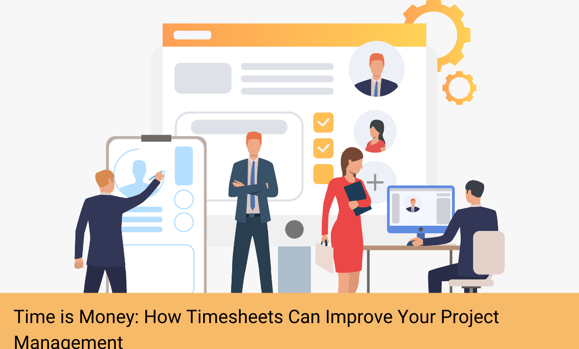 Time is Money: How Timesheets Can Improve Your Project Management
