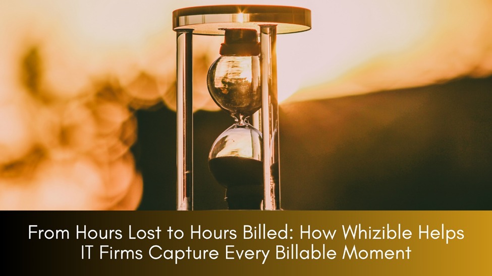 From Hours Lost to Hours Billed | Whizible’s Time Tracking and Billing Automation for IT Services.